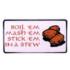 A rectangular enamel pin featuring text that reads BOIL EM MASH EM STICK EM IN A STEW
