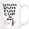 A white ceramic coffee mug featuring text spelling out SHUH DUH FUH CUP and a unicorn drawing.