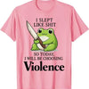 Pinkes T-Shirt mit Grafik eines Frosches und dem Text: Ich habe wie Scheiße geschlafen, also werde ich heute Gewalt wählen